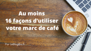 16 façons d’utiliser votre marc de café