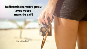 Raffermissez votre peau avec votre marc de cafe - Le Blog bio