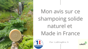 Mon avis sur ce shampoing solide naturel et Made in France - Article Le Blog Bio ecoresponsable - LeBlogBio.fr
