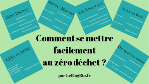 Comment se mettre facilement au zéro déchet ? avec Le Blog Bio - Zéro Déchet