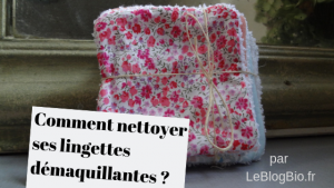 Comment nettoyer naturellement ses lingettes démaquillantes lavables et zéro déchet ?