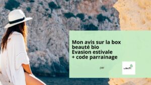 Mon avis (test unboxing) sur la box beauté bio Evasion estivale de Belle au Naturel + code promo parrainage par LeBlogBio.fr LeBlogBio
