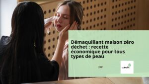 Démaquillant maison zéro déchet : recette économique pour tous types de peau