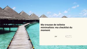 Ma-trousse-de-toilette-minimaliste-ma-checklist-du-moment-2026-article-parenthese-maison-blog