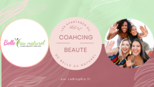 Les Avantages du Coaching Beauté de Belle au Naturel