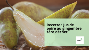 Verre de jus de poire au gingembre maison – recette zéro déchet