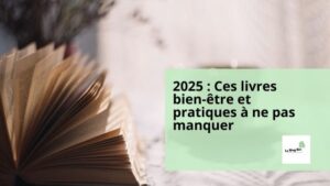 2025 : Ces livres bien-être et pratiques à ne pas manquer, par Le Blog Bio