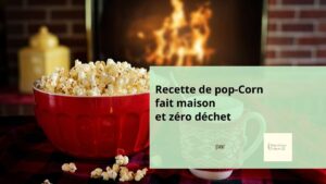 Bol de pop-corn fait maison préparé sans emballages plastiques, recette simple et astuces zéro déchet