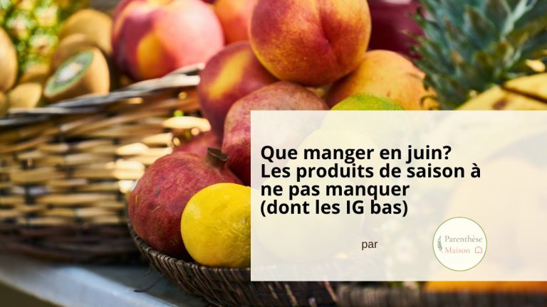 Les fruits et légumes de juin par le le blog Parenthèse Maison