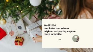 Sélection de cadeaux de Noël écologiques et Made in France pour femme, homme, enfants et maison