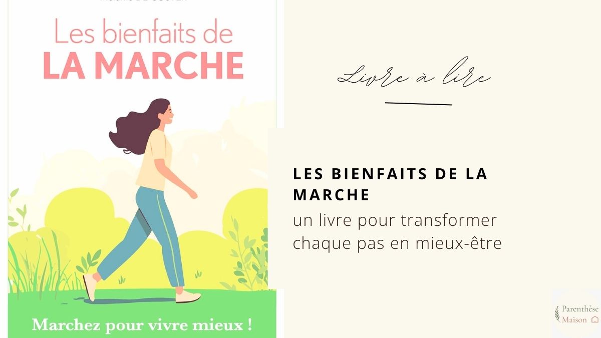 Les bienfaits de la marche : un livre pour transformer chaque pas en mieux-être
