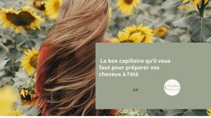 Box capillaire été 2026 – routine cheveux complète 9 produits – code promo MAISON5