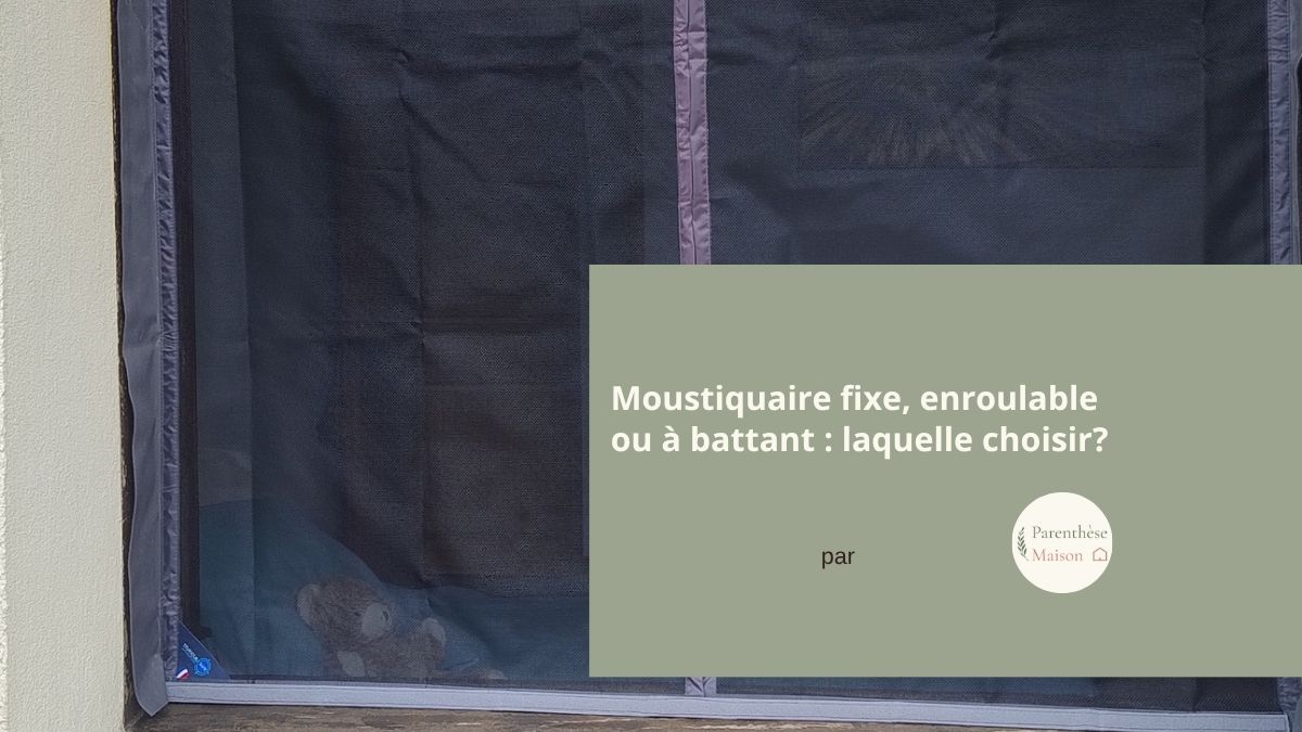 Comparatif moustiquaire fixe enroulable et à battant pour fenêtre, guide d'achat