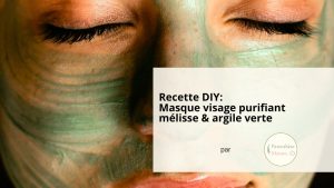 ingrédients masque visage DIY mélisse argile verte — argile, hydrolat, miel d'acacia, huile végétale